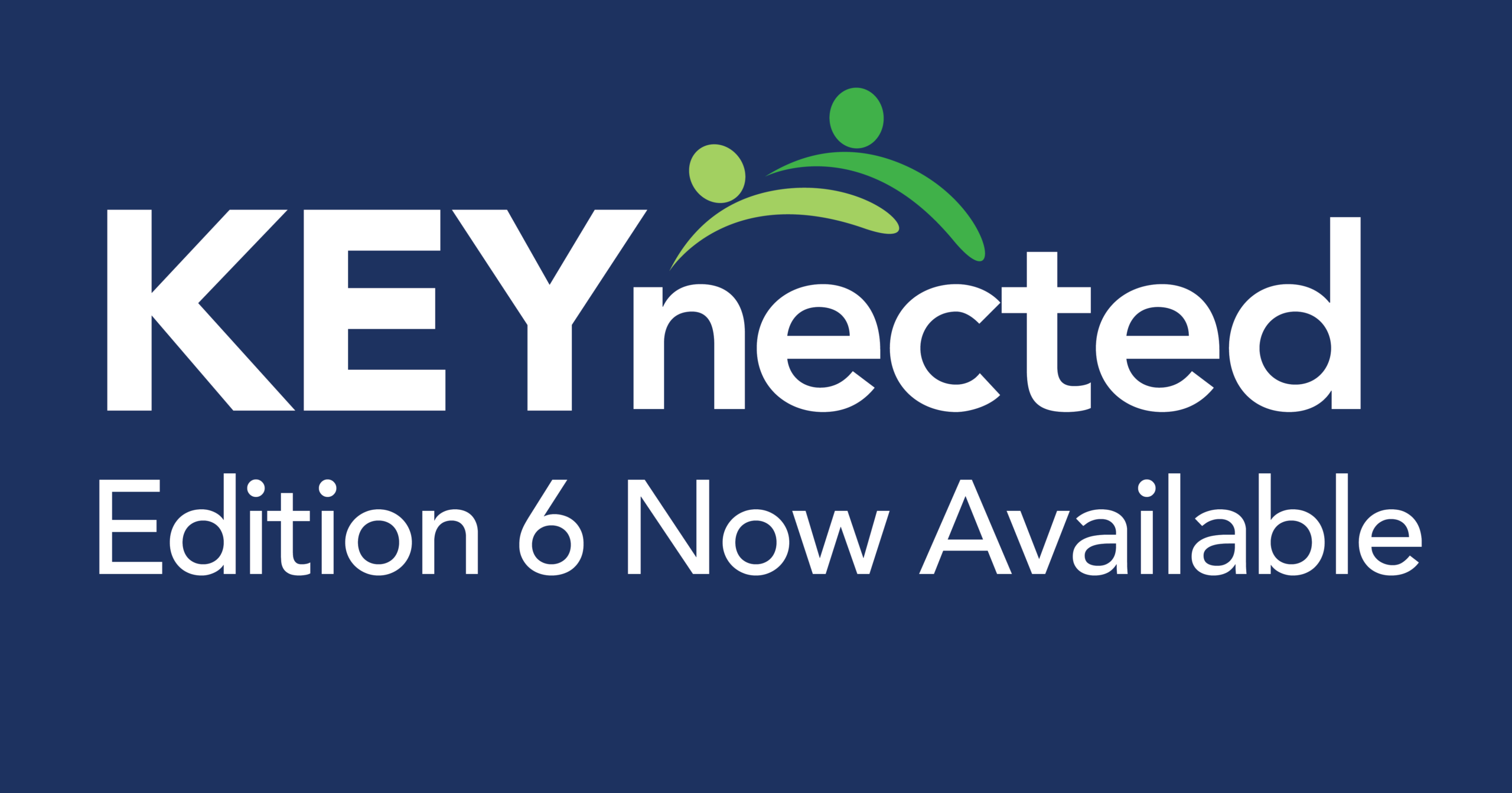 Graphic with the words KEYnected Edition 6 Now Available